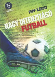 Nagy intenzitású futball könyv - Papp Károly